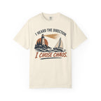 I Heard The Direction. I Chose Chaos. T-Shirt