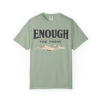 Enough For Today T-Shirt