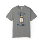 Nothing Felt is Wasted T-Shirt