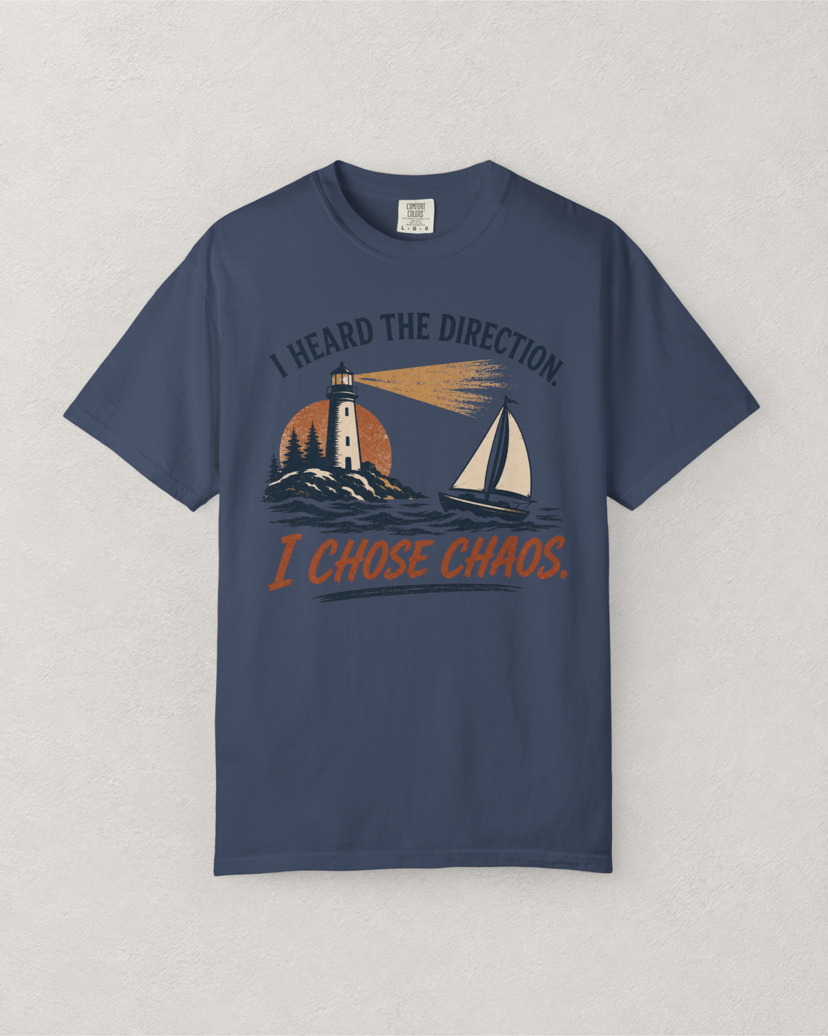 I Heard the Direction. I Chose Chaos. T-Shirt