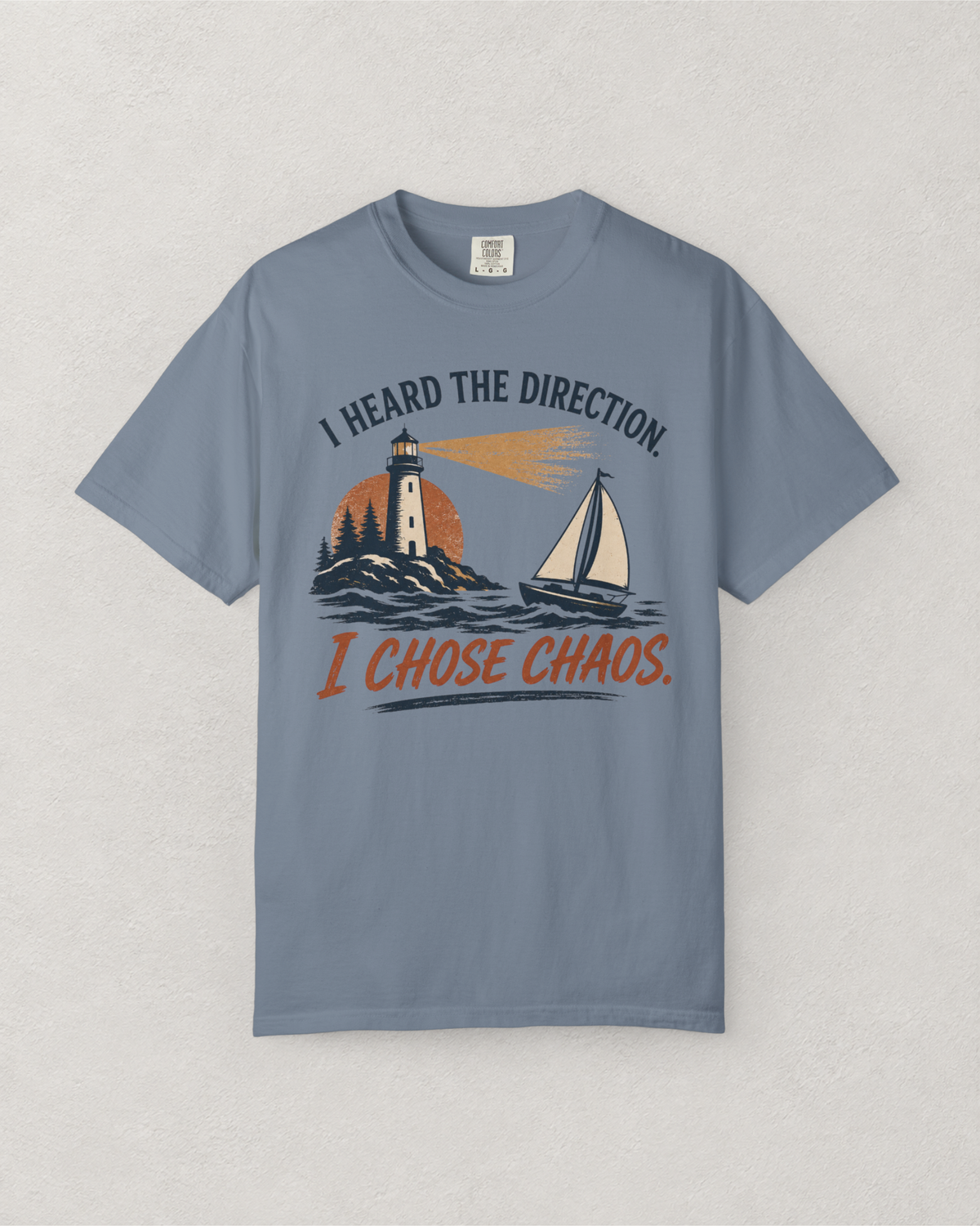 I Heard the Direction. I Chose Chaos. T-Shirt