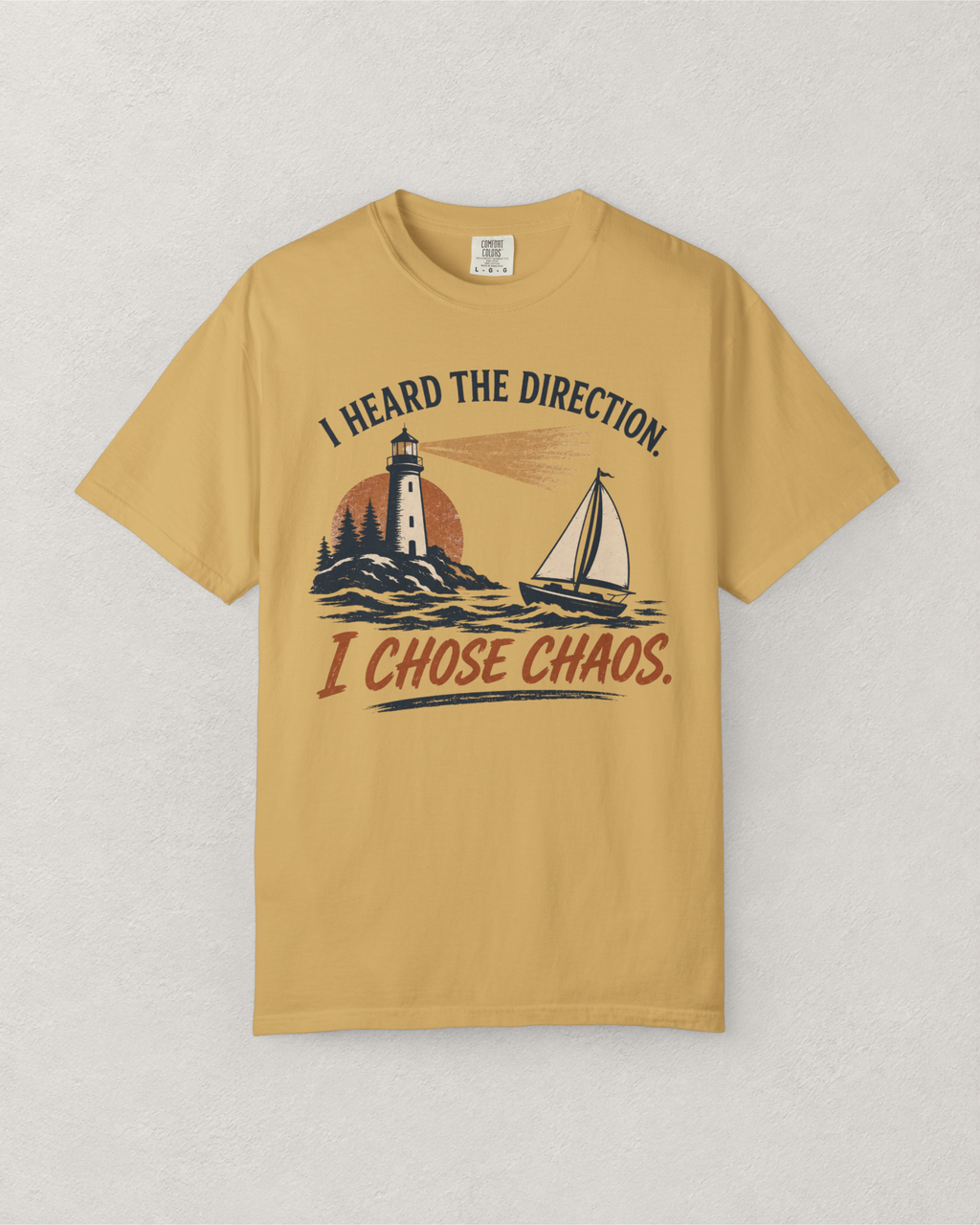 I Heard the Direction. I Chose Chaos. T-Shirt