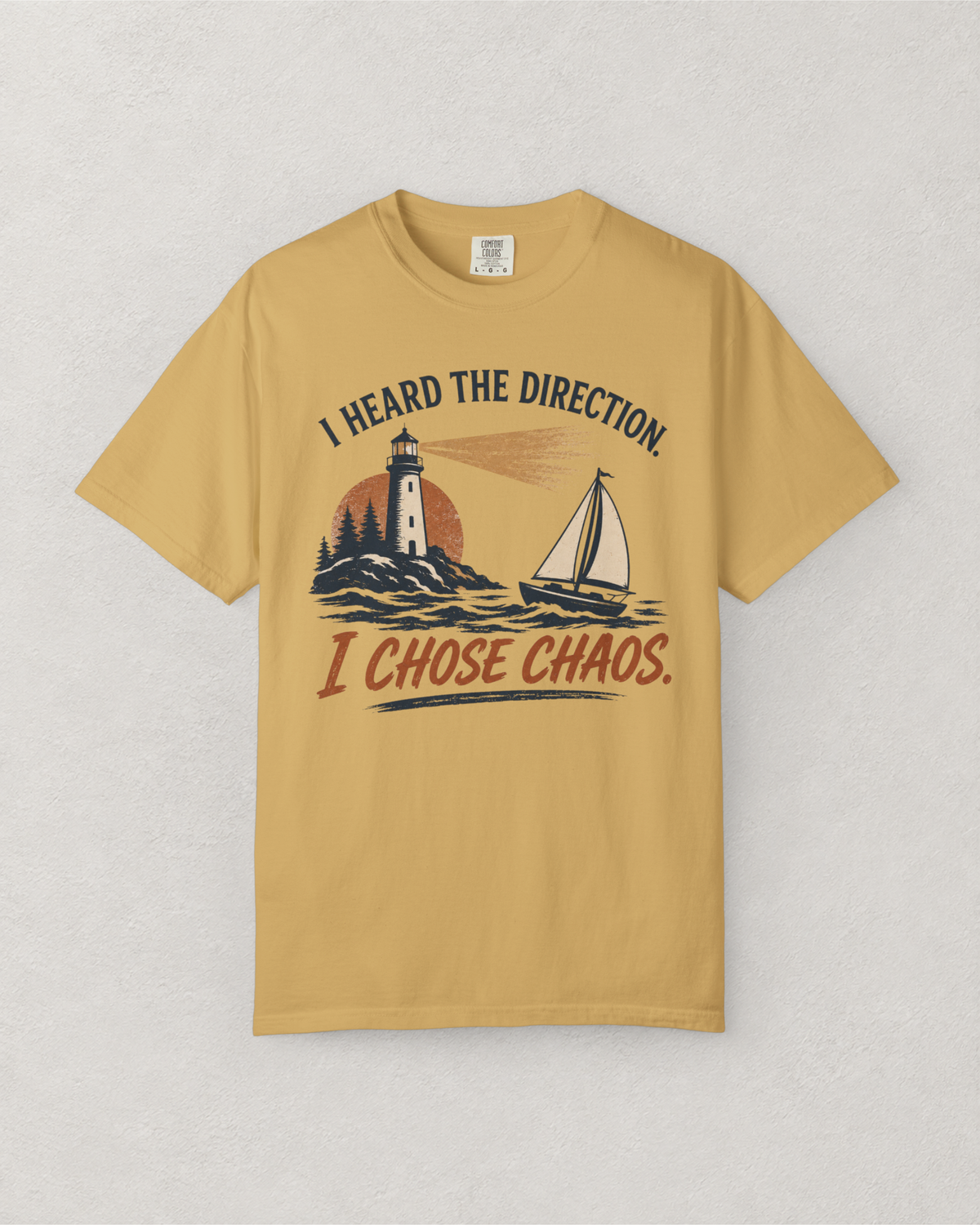I Heard the Direction. I Chose Chaos. T-Shirt