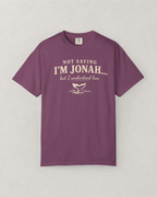 Not Saying I’m Jonah, But I Understand Him T-Shirt