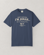 Not Saying I’m Jonah, But I Understand Him T-Shirt