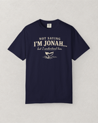 Not Saying I’m Jonah, But I Understand Him T-Shirt