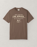 Not Saying I’m Jonah, But I Understand Him T-Shirt