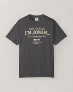 Not Saying I’m Jonah, But I Understand Him T-Shirt