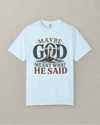 Meant What He Said T-Shirt