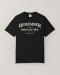 Remember Who You Are T-Shirt