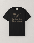I Saw The Sign T-Shirt