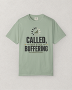 Called, But Still Buffering T-Shirt